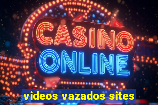 videos vazados sites